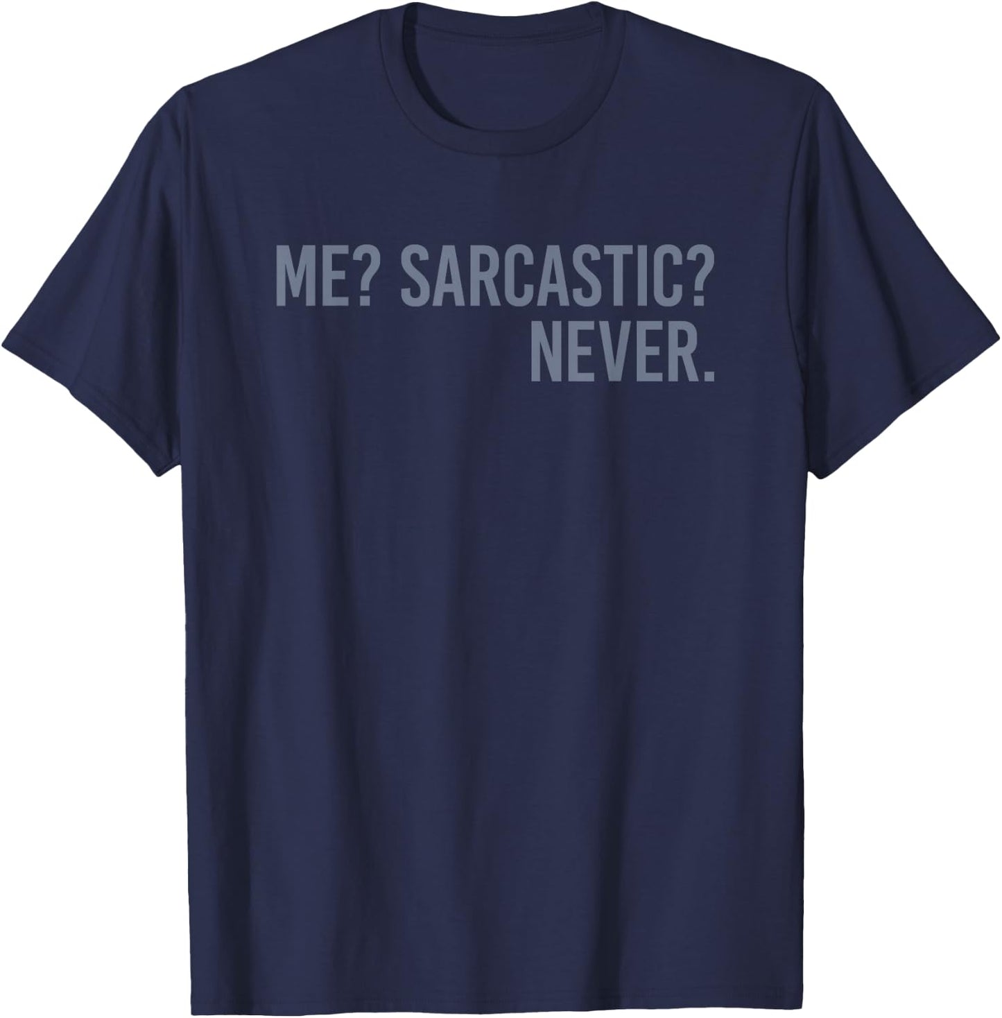 Me Sarcastic Never T-Shirt - T-Shirt | Navy