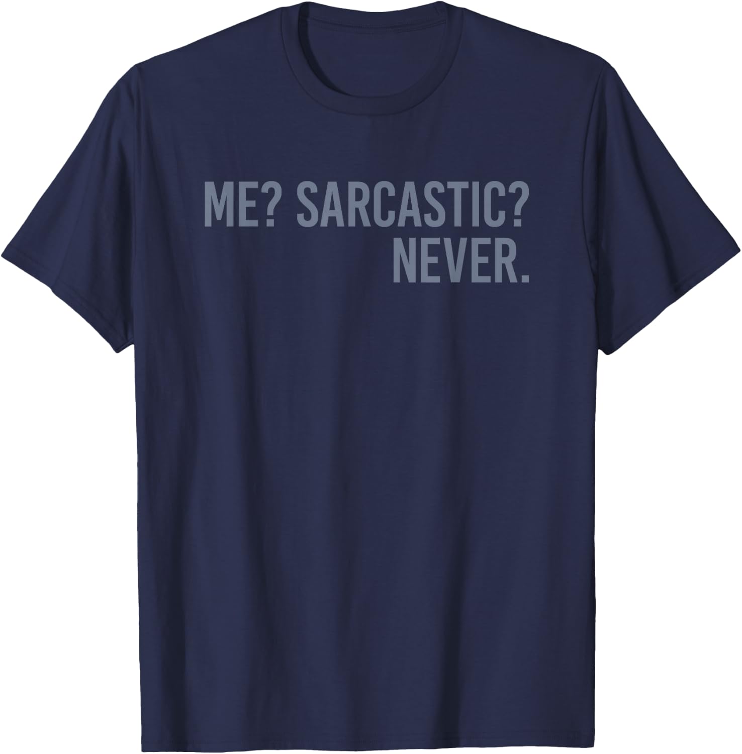 Me Sarcastic Never T-Shirt - T-Shirt | Navy