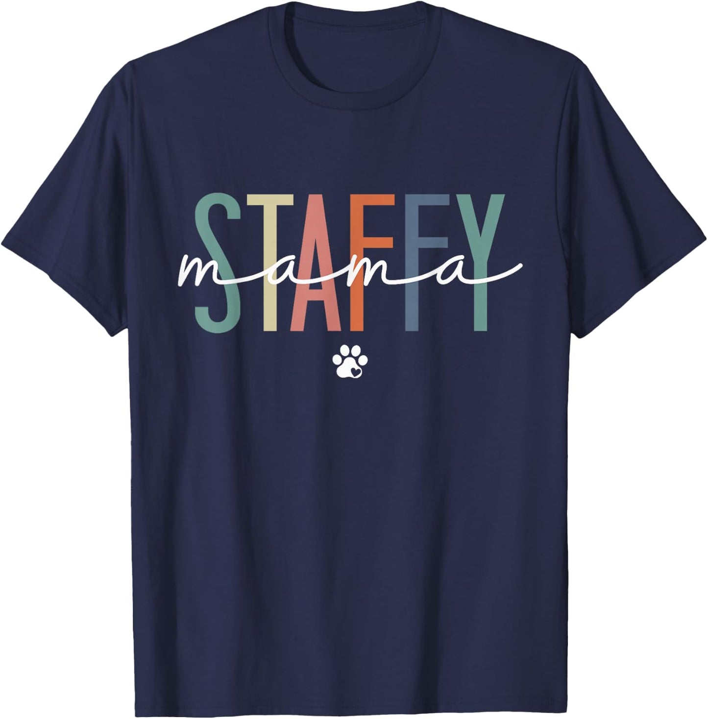 Staffy Mama Staffordshire Bull Terrier Dog Mom Mother's Day T-Shirt - T-Shirt | Navy