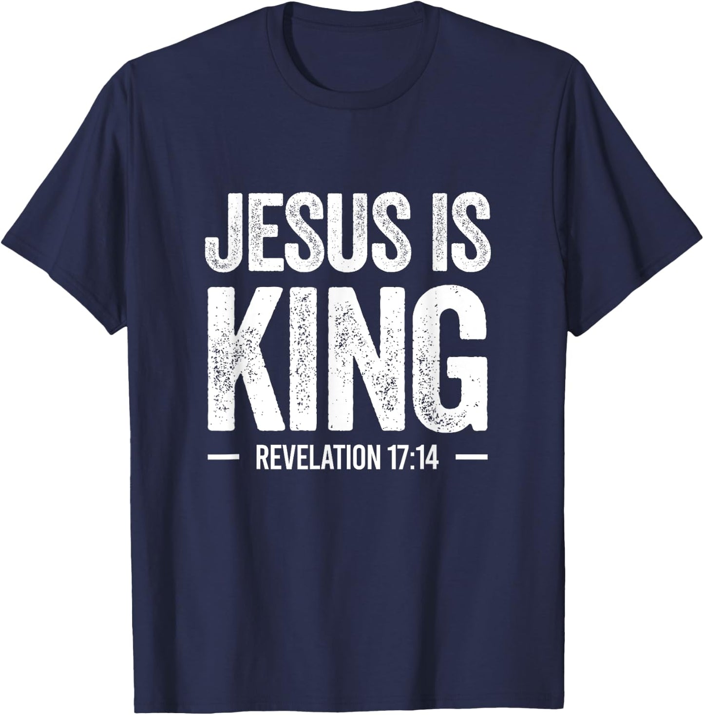 Jesus is King Revelation 17:14 Christian Faith Bible Verse T-Shirt - T-Shirt | Navy