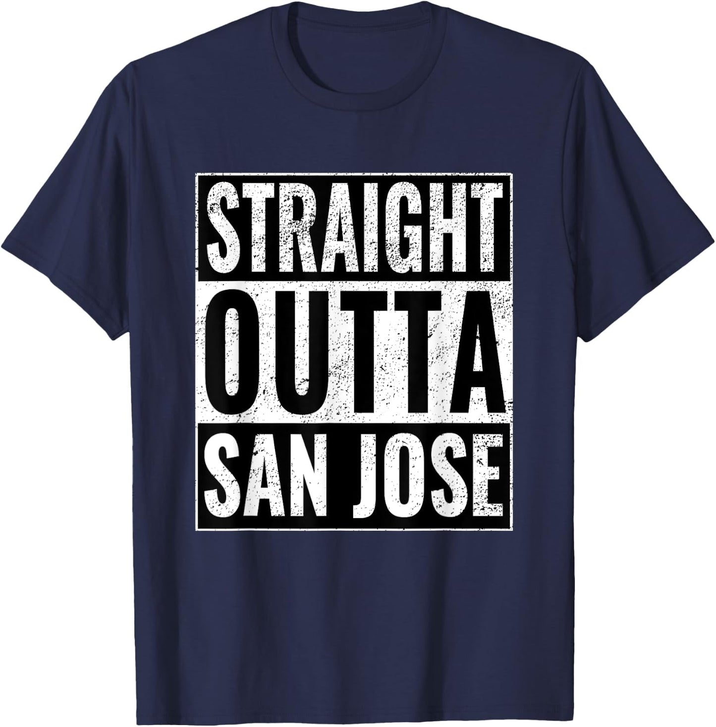 Straight Outta San Jose - Straight Out of San Jose T-Shirt - T-Shirt | Navy