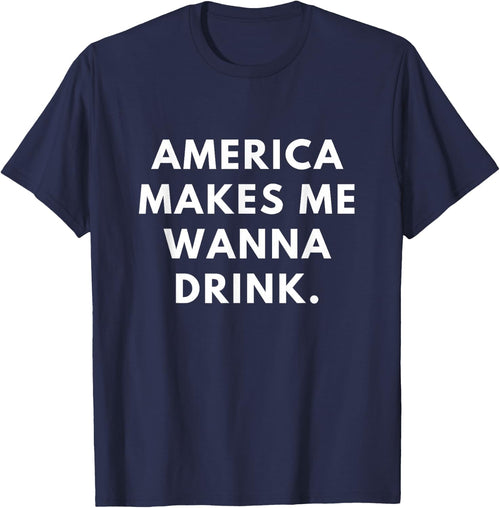America Makes Me Wanna Drink