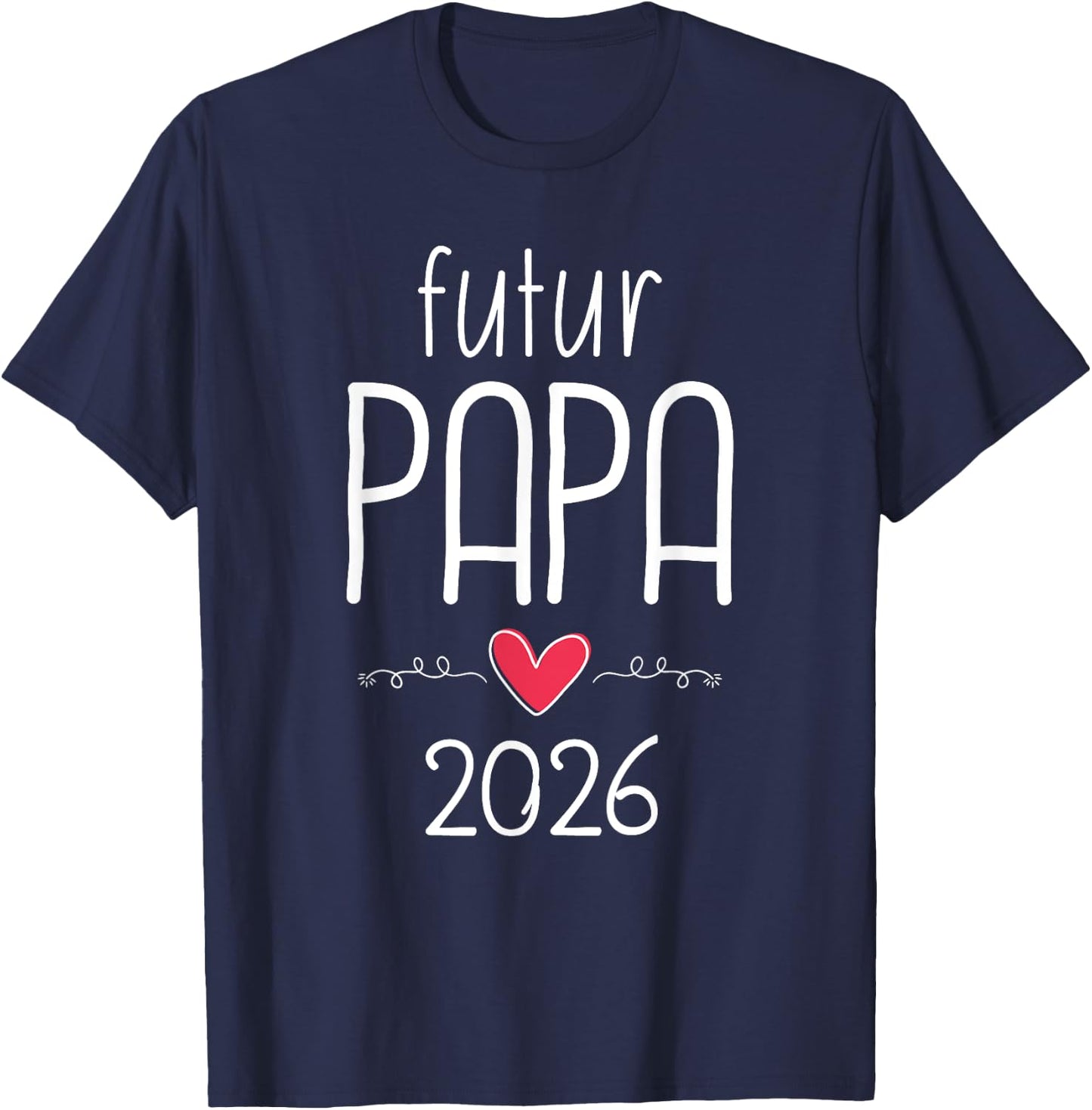 Future Dad 2026 - Funny Baby Announcement , Black, S T-Shirt - T-Shirt | Navy