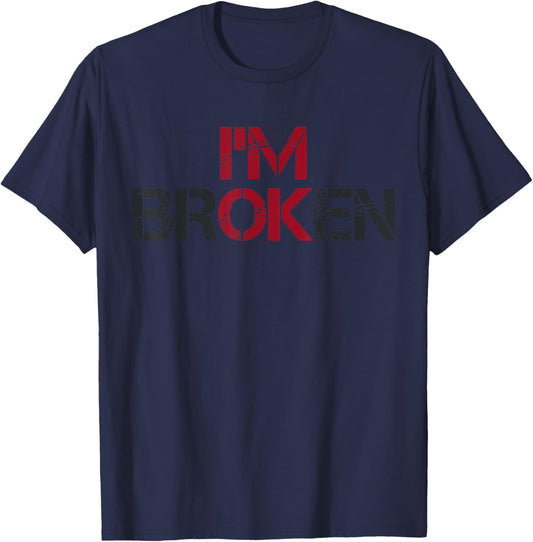 I'm Broken Mental Health Invisible Illness I Am Ok Broken T-Shirt - T-Shirt | Navy
