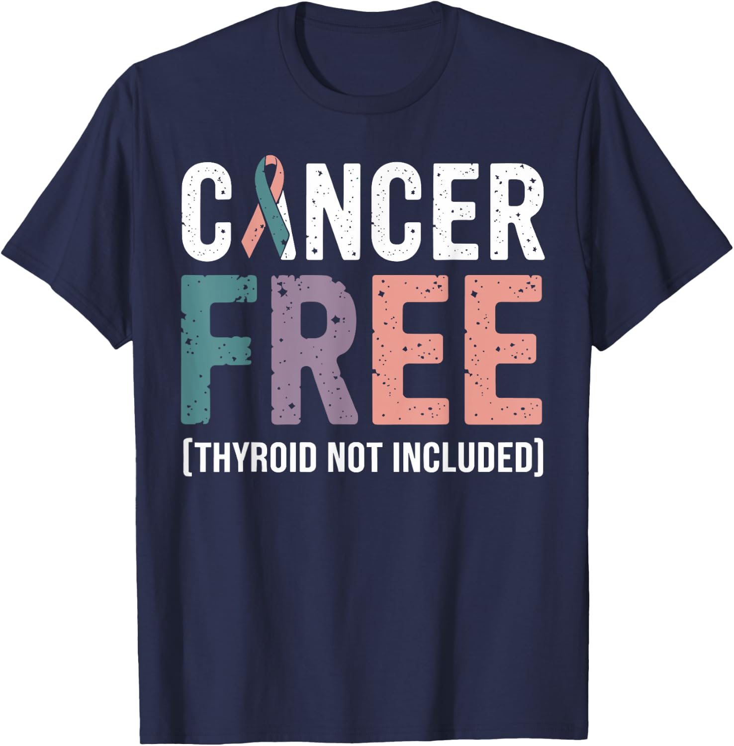 Cancer Free Thyroid Not Included T-Shirt - T-Shirt | Navy