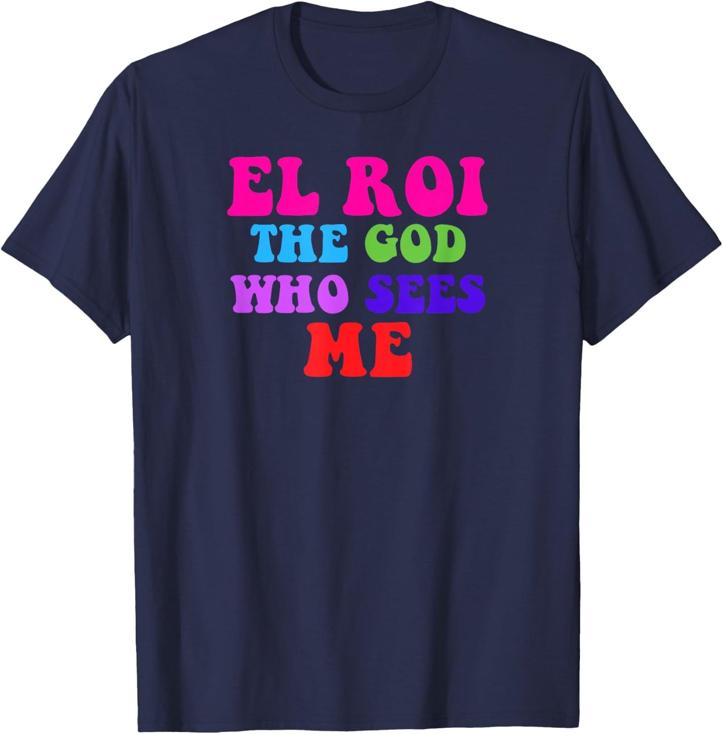 El Roi the God who Sees Me - NSPPD Morning prayer T-Shirt - T-Shirt | Navy