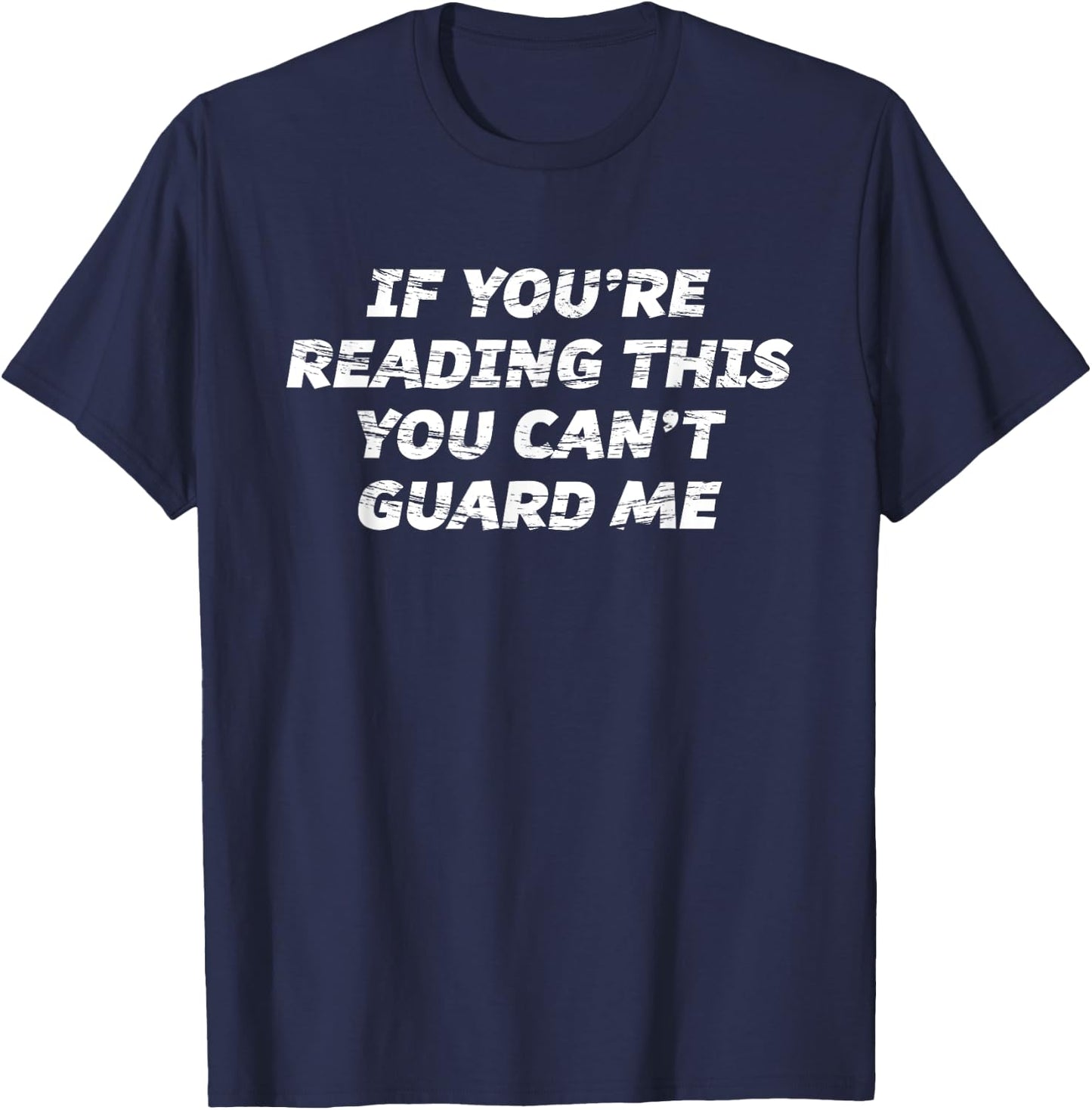 If You're Reading This You Can't Guard Me T-Shirt - T-Shirt | Navy