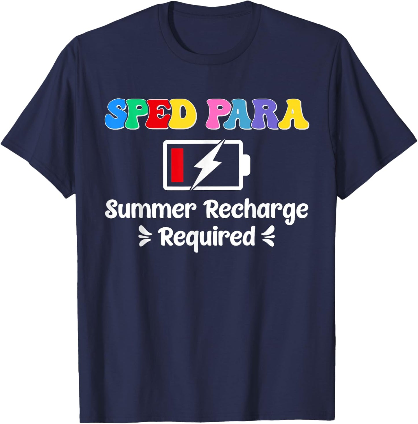 Sped Para Summer Recharge Required Happy Last Day Of School T-Shirt - T-Shirt | Navy