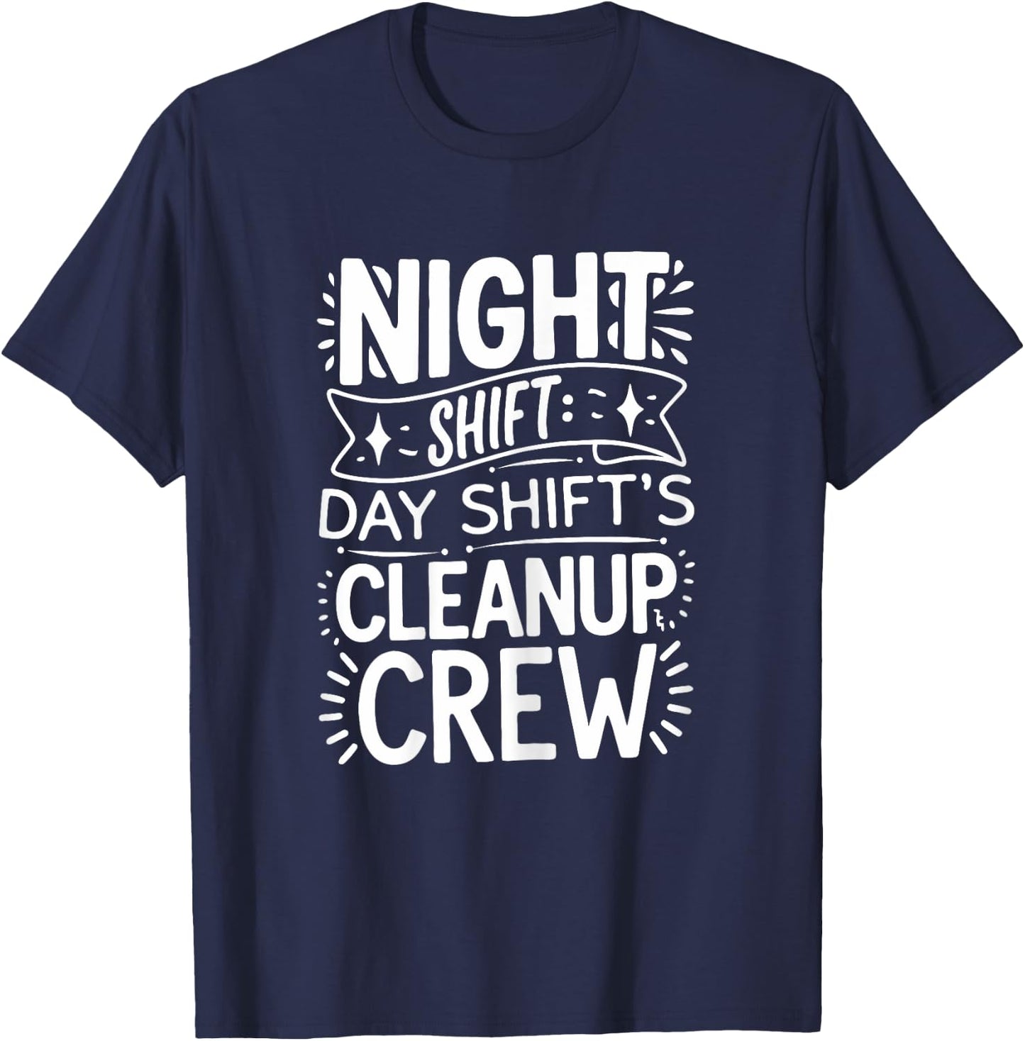 Funny Night Shift Cleanup Crew T-Shirt - T-Shirt | Navy