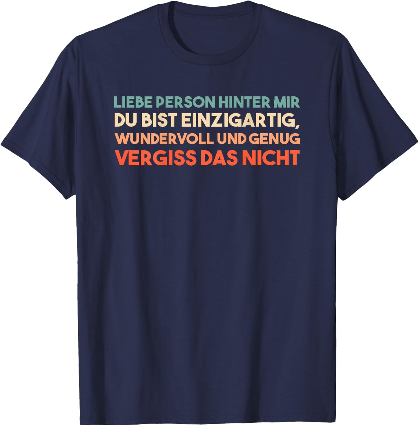 An Die Person Hinter Mir Liebe Person Hinter Mir T-Shirt - T-Shirt | Navy