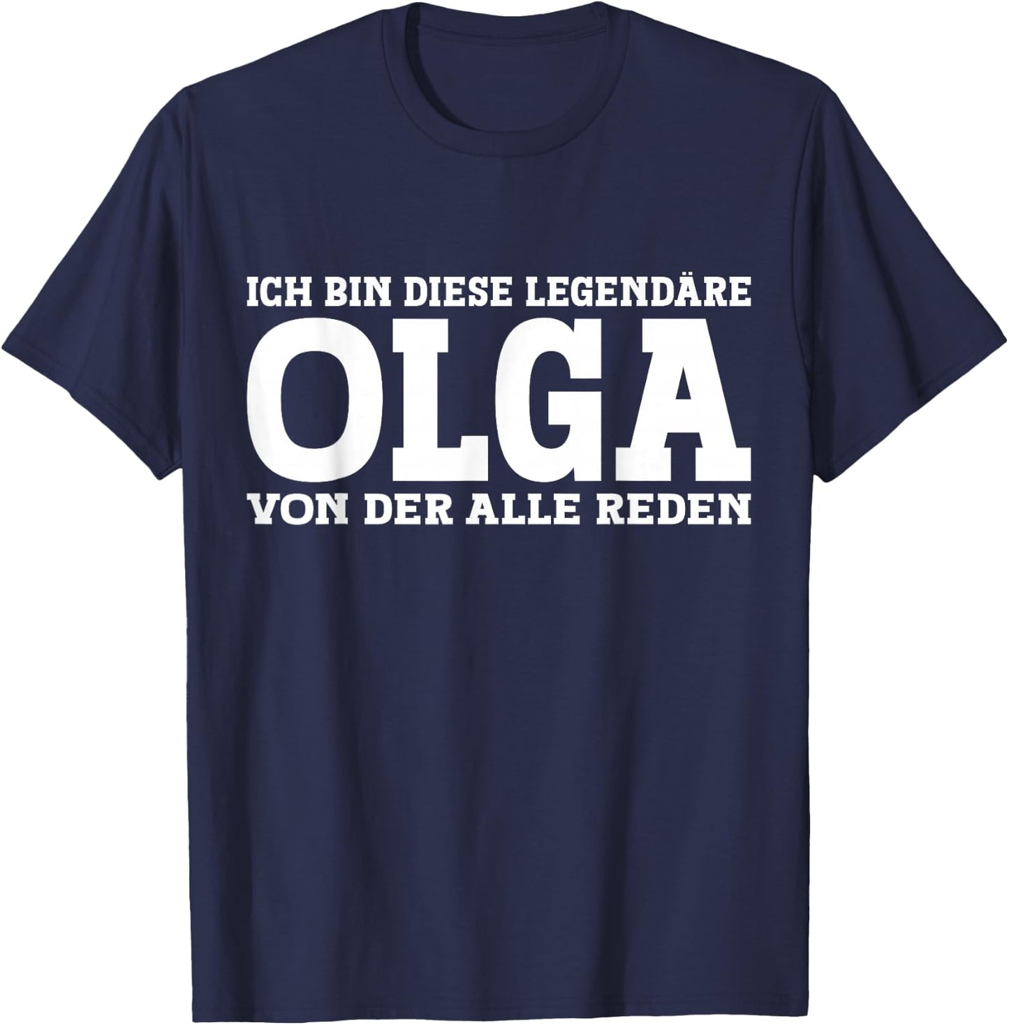 Olga - Lustiges Vorname Frauen Namen Spruch Olga T-Shirt - T-Shirt | Navy