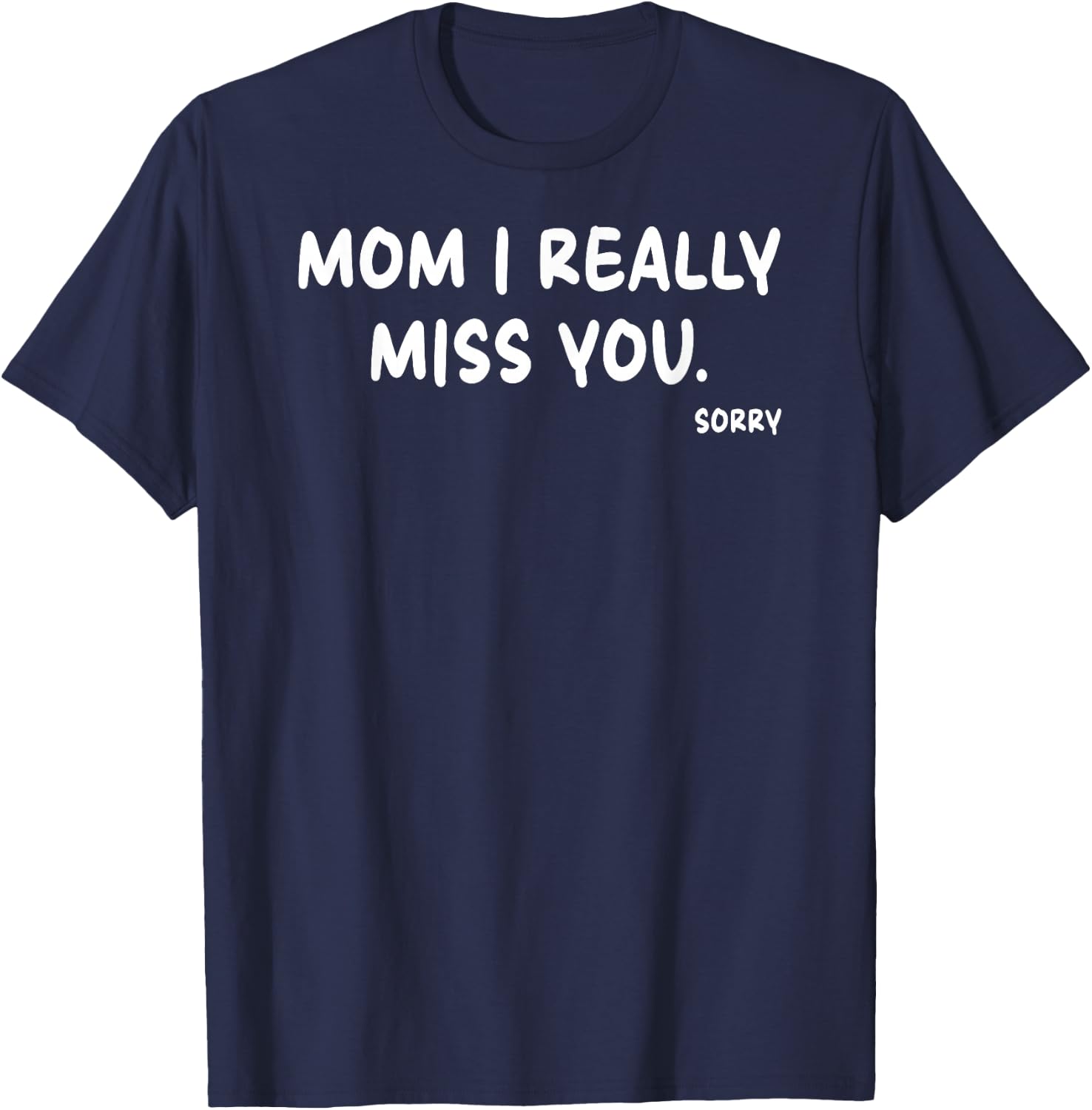 Mother's Day, Miss You Mom I Really Miss You T-Shirt - T-Shirt | Navy