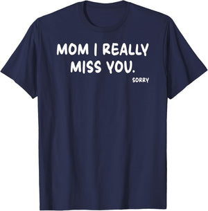 Mother's Day, Miss You Mom I Really Miss You T-Shirt - T-Shirt | Navy