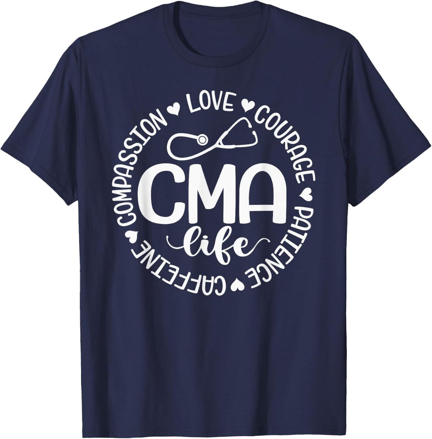 Cma Life Nurse Life Caffeine Love Courage Patience T-Shirt - T-Shirt | Navy