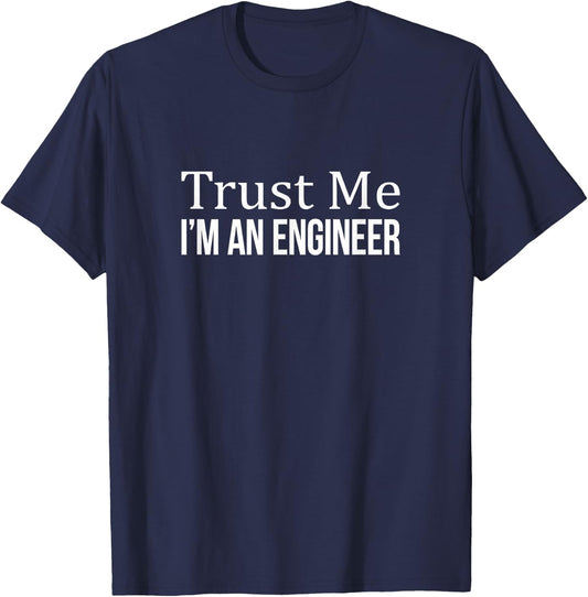 Trust Me - I'm an Engineer T-Shirt - T-Shirt | Navy