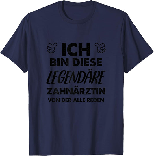 with German Text "Ich Bin Diese Legendäre Zahnärztin" [ T-Shirt - T-Shirt | Navy