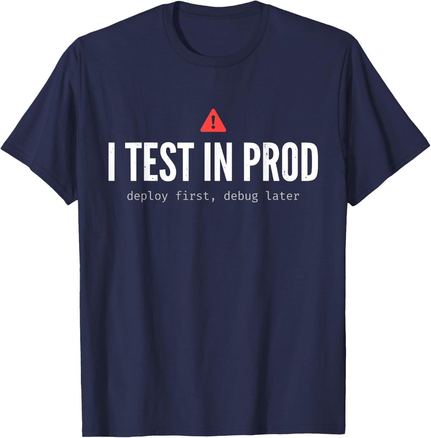 Ich Teste in Prod Lustiger Programmierer Coding Developer Tech Devops T-Shirt - T-Shirt | Navy