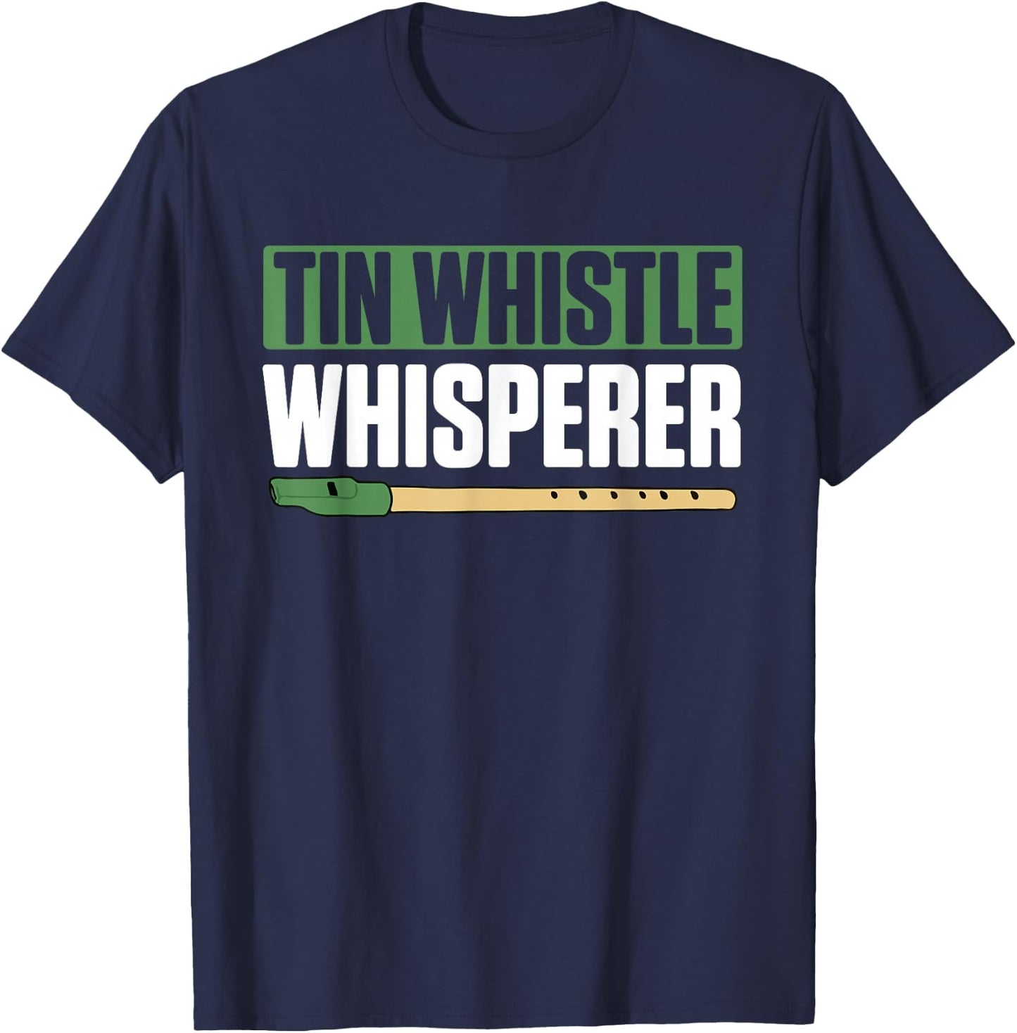 Tin Whistle Whisperer Charming Music Lovers T-Shirt - T-Shirt | Navy
