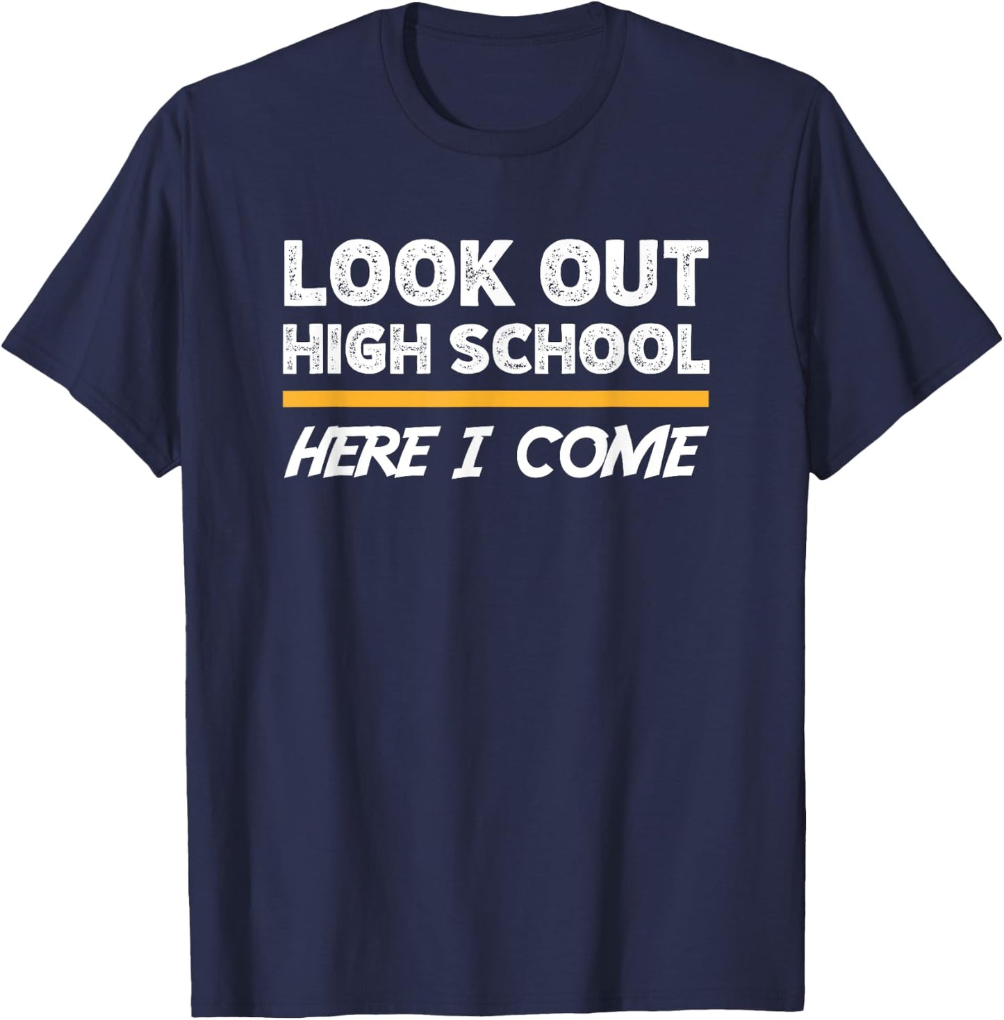 Look out high school here i come T-Shirt - T-Shirt | Navy