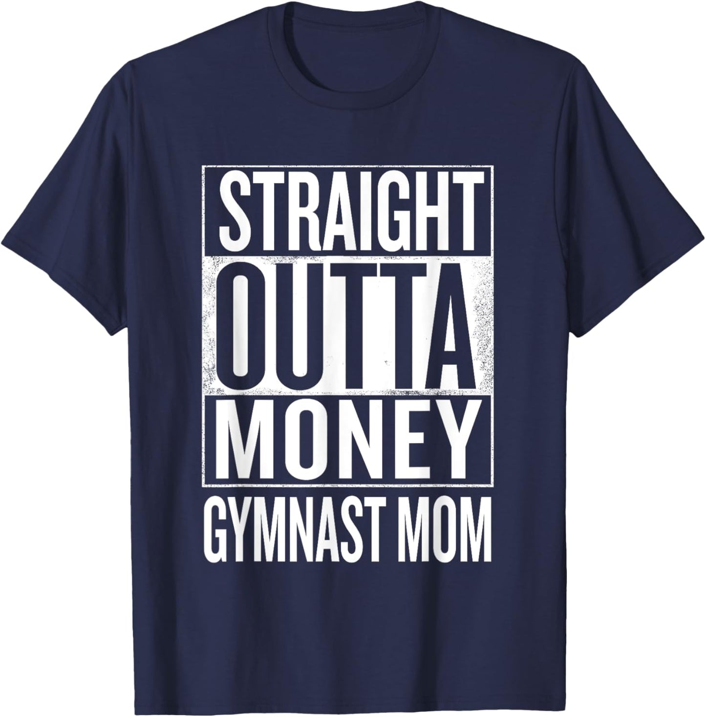 Straight Outta Money Gymnast Mom Gymnastics T Shirts T-Shirt - T-Shirt | Navy