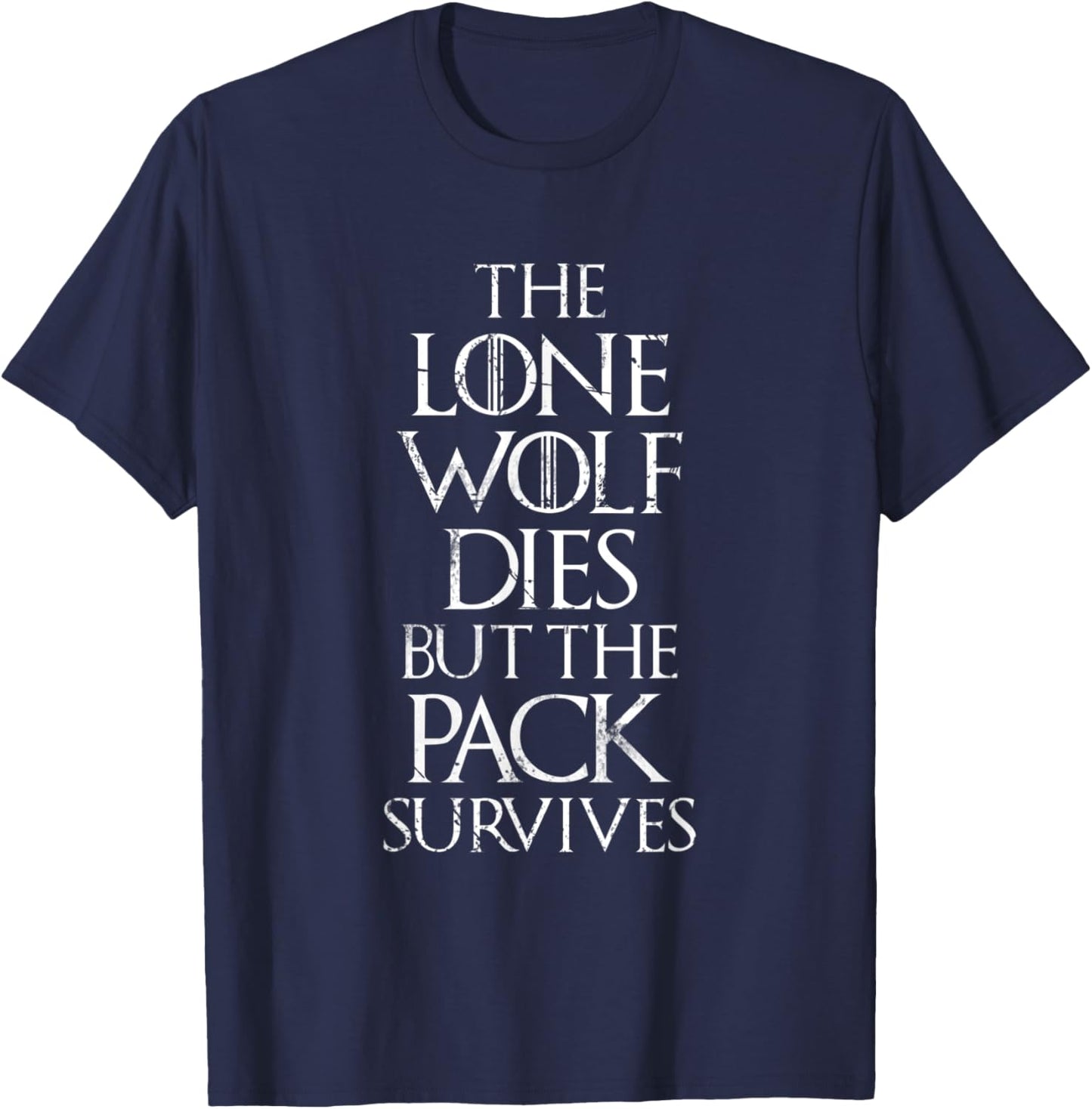 The Lone Wolf Dies But The Pack Survives Distressed T-Shirt - T-Shirt | Navy