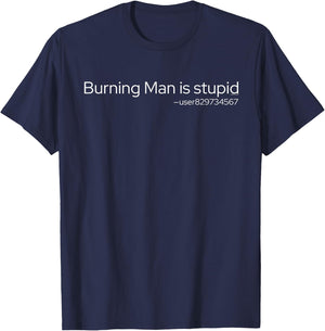 Burning Man is Stupid Rave EDM Techno Music Festival House T-Shirt - T-Shirt | Navy