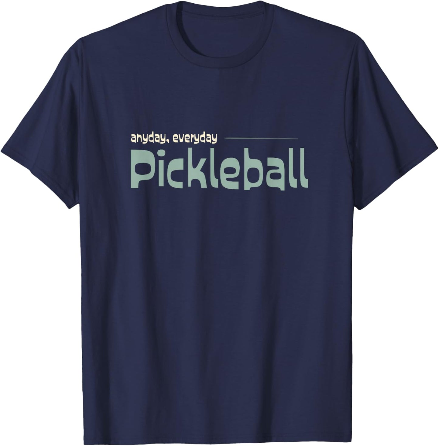 Funny Pickleball Player Anyday Everday Pickleball T-Shirt - T-Shirt | Navy
