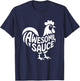 AWESOME SAUCE with Picture of Rooster FUNNY T-Shirt - T-Shirt | Navy