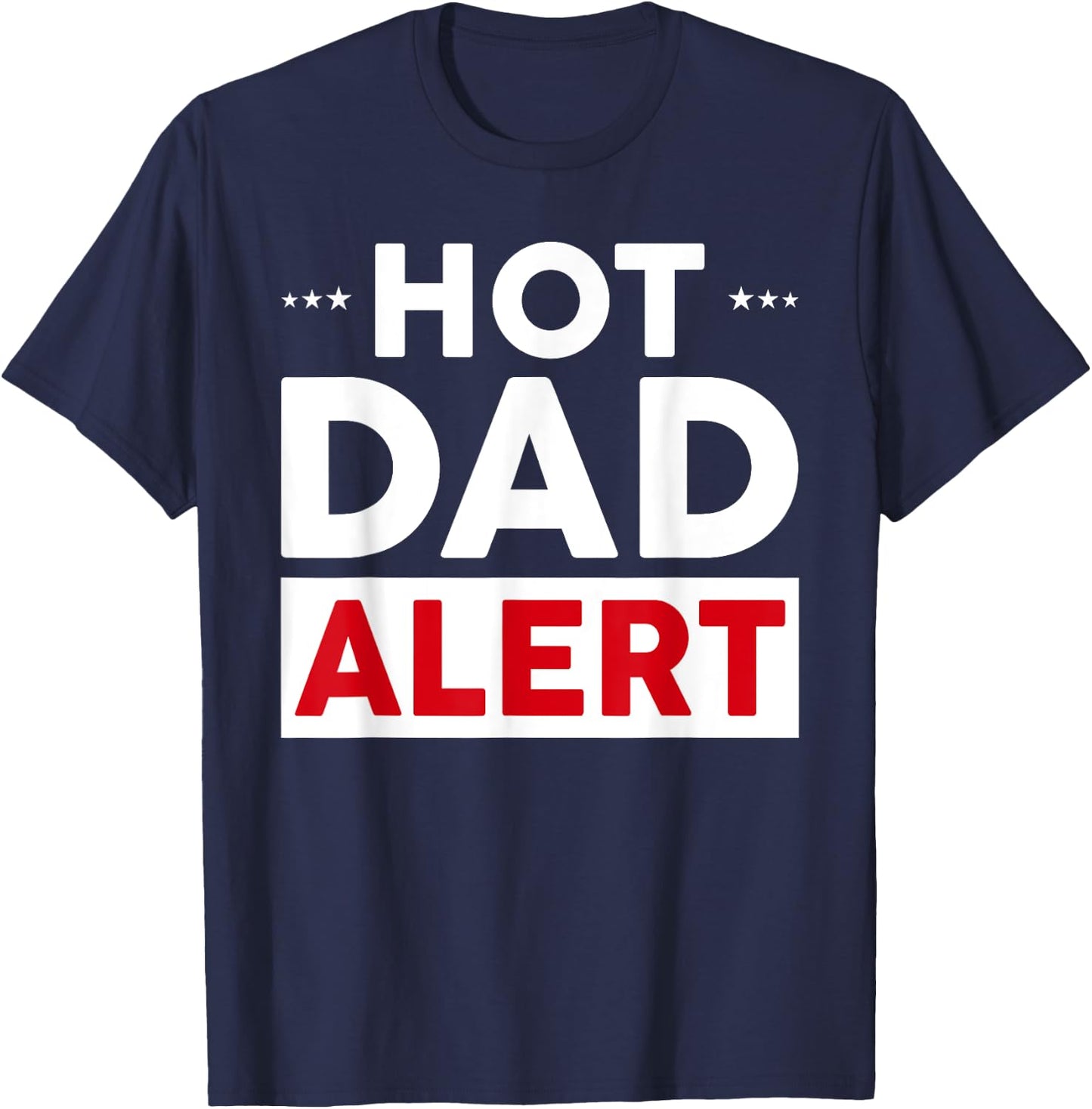 Hot Dad Alert T-Shirt - T-Shirt | Navy