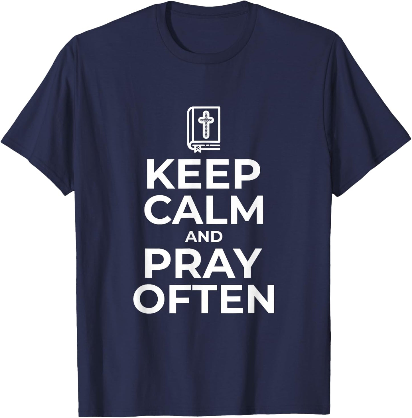 Christian Gift Keep Calm and Pray Often Religious T-Shirt - T-Shirt | Navy