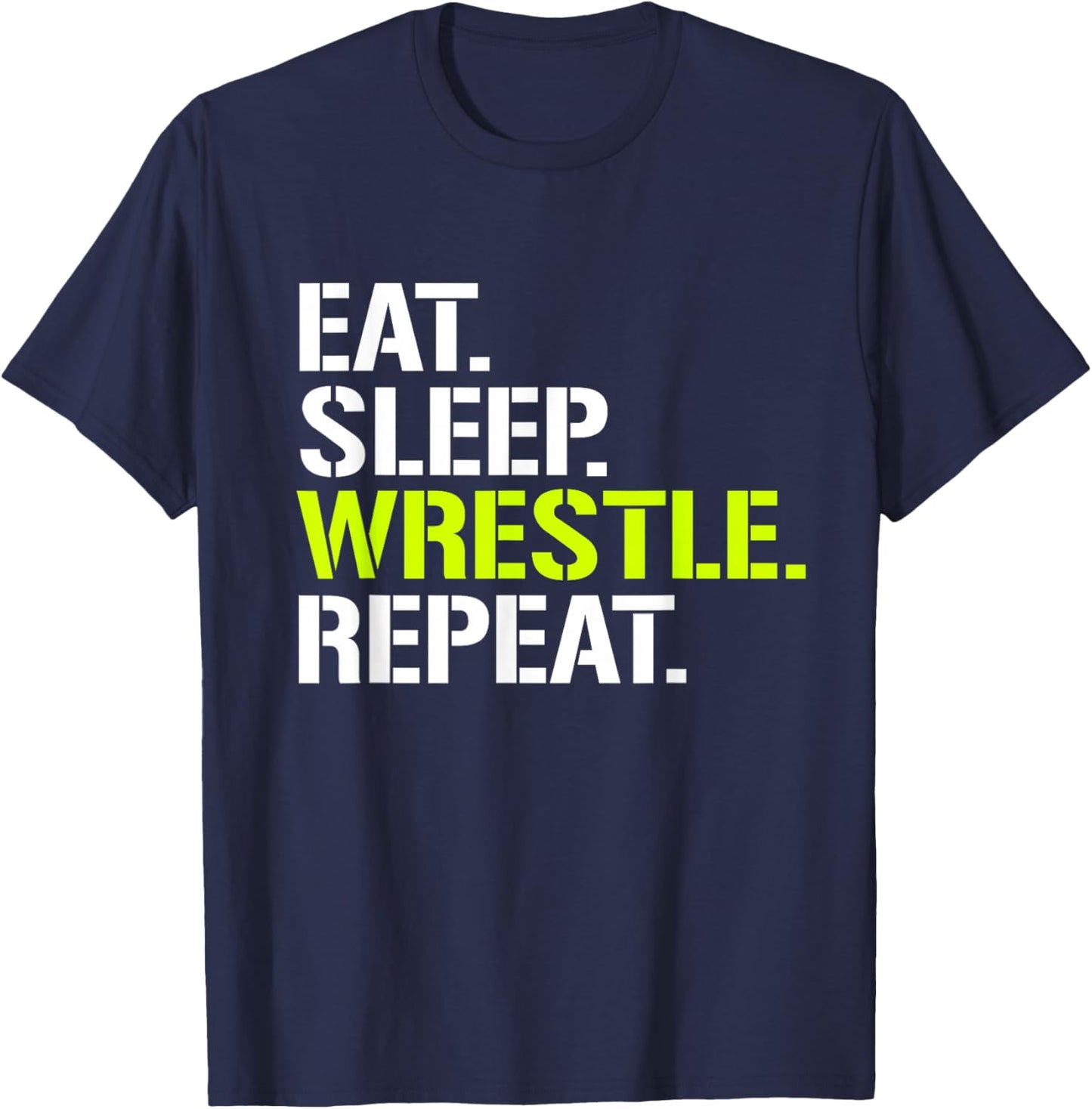 Eat Sleep Wrestle Repeat - Cool Wrestling T-Shirt - T-Shirt | Navy