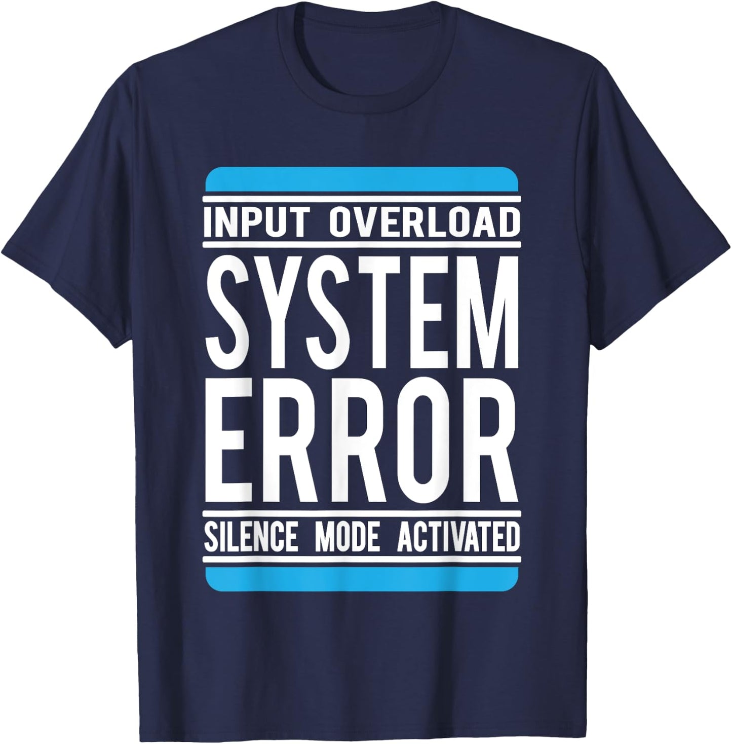 Funny System Error: Input Overload T-Shirt - T-Shirt | Navy