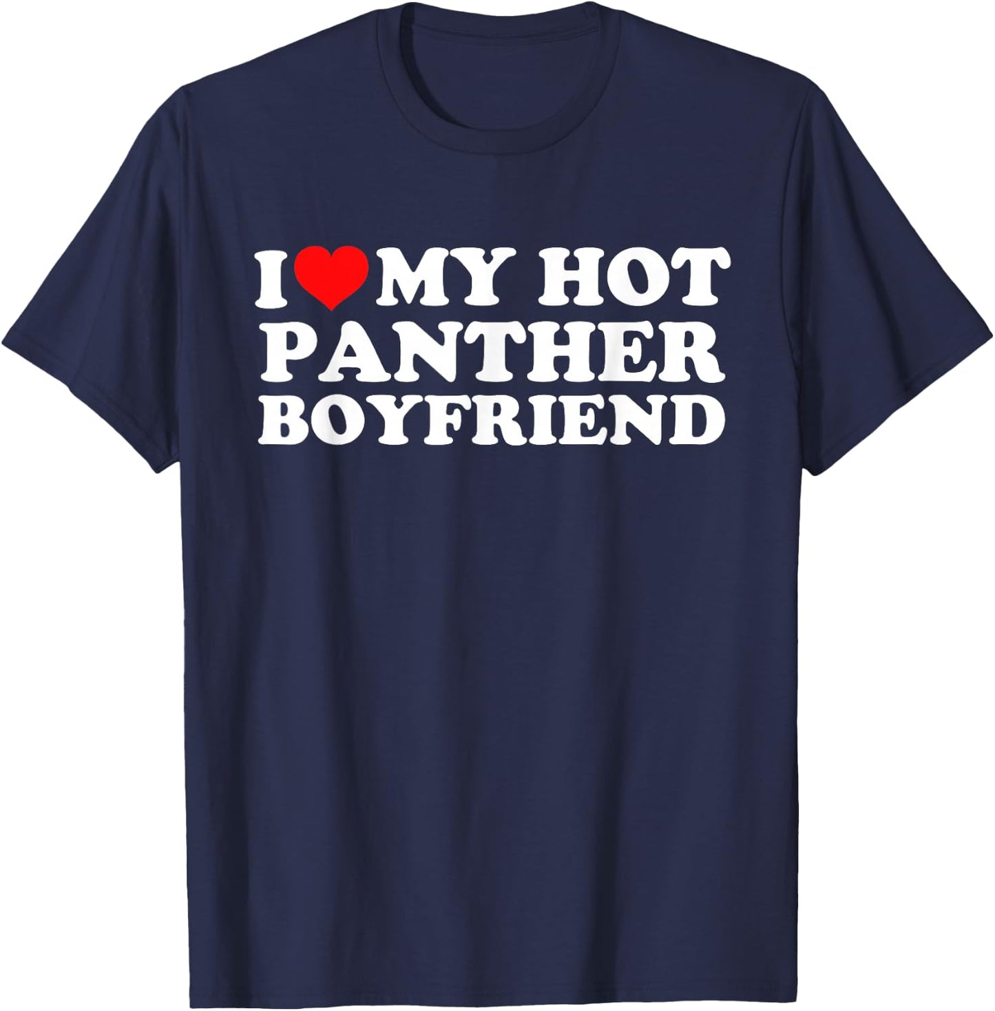 I Love My Hot Panther Boyfriend T-Shirt - T-Shirt | Navy
