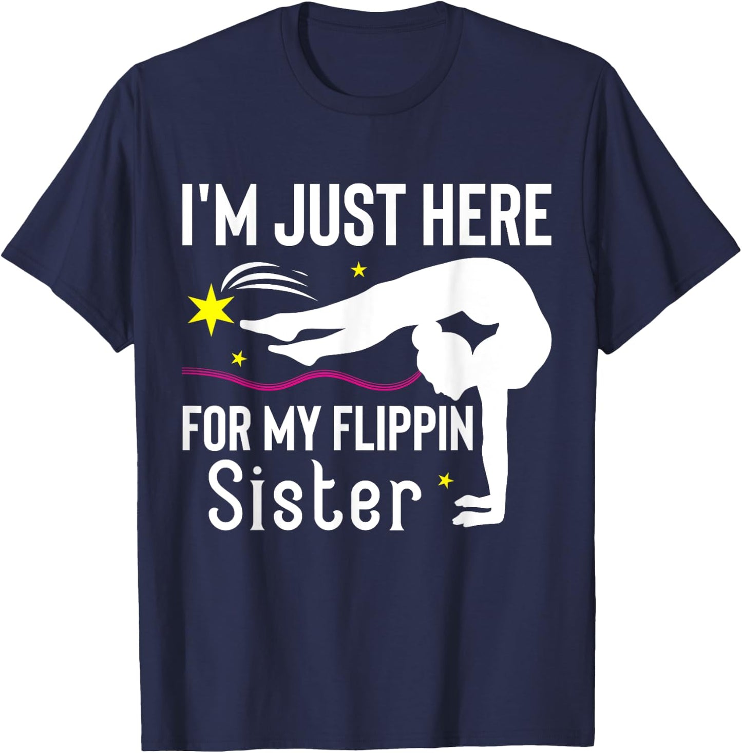 I'm Just Here For My Flippin' Sister Funny Gymnast Sister T-Shirt - T-Shirt | Navy