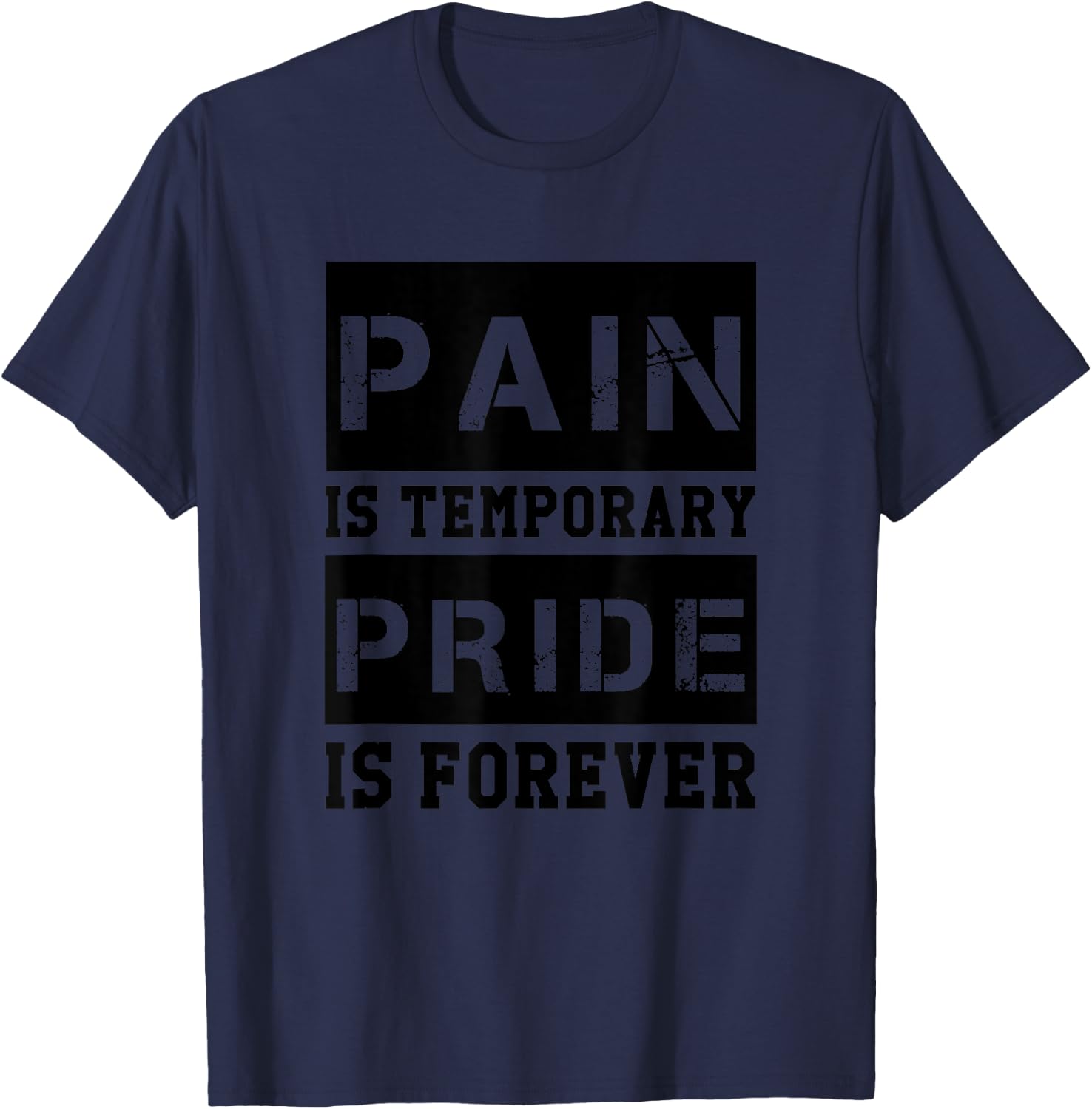 Pain Is Temporary Pride is Forever Shirts Workout Motivation T-Shirt - T-Shirt | Navy