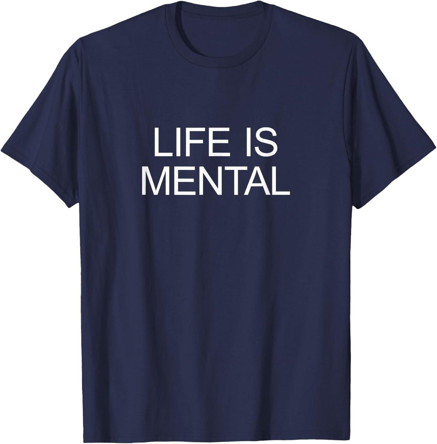 Life Is Mental T-Shirt - T-Shirt | Navy