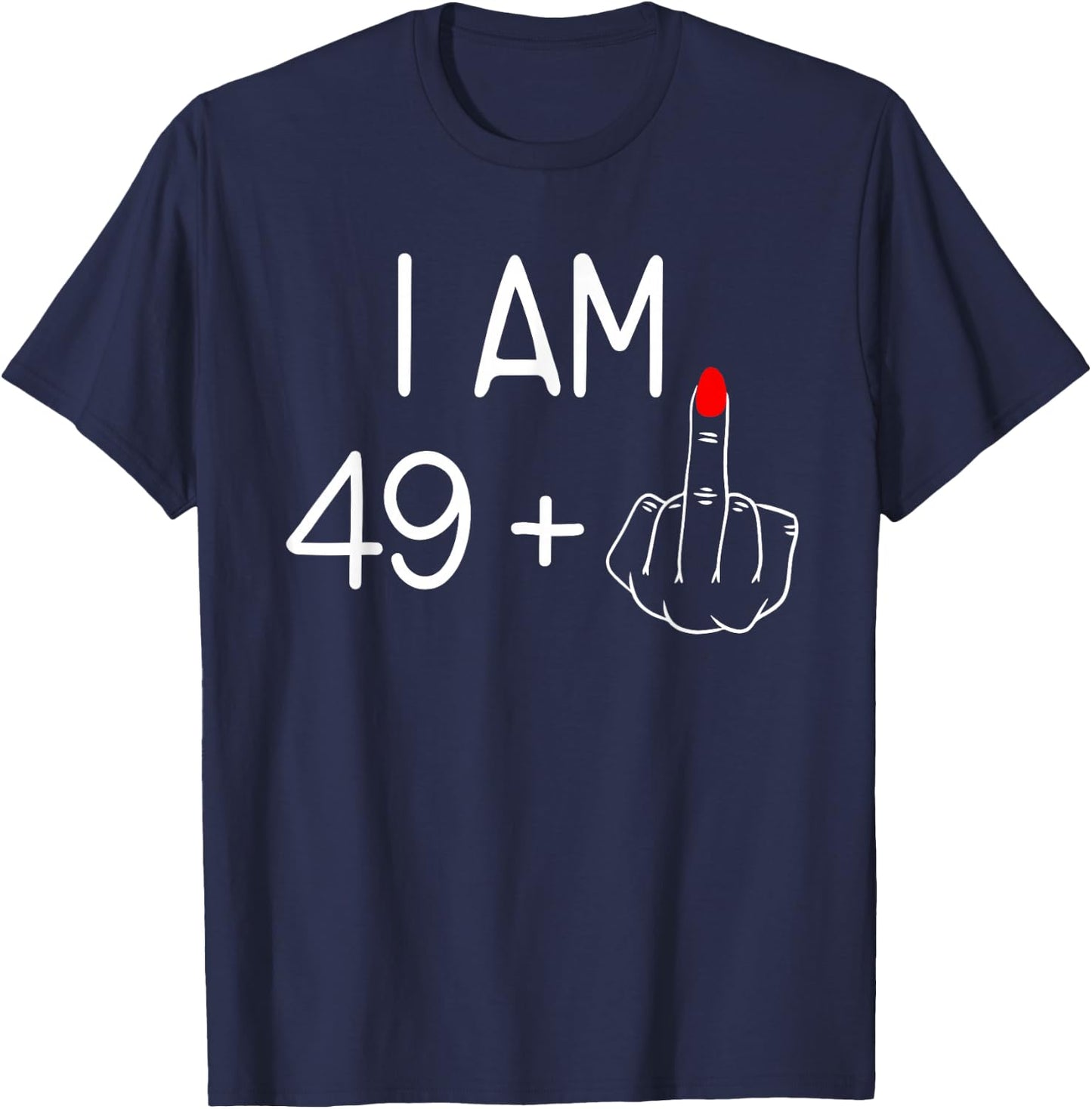 Ladies I Am 49 Plus 1 Middle Finger 50th Birthday , black T-Shirt - T-Shirt | Navy