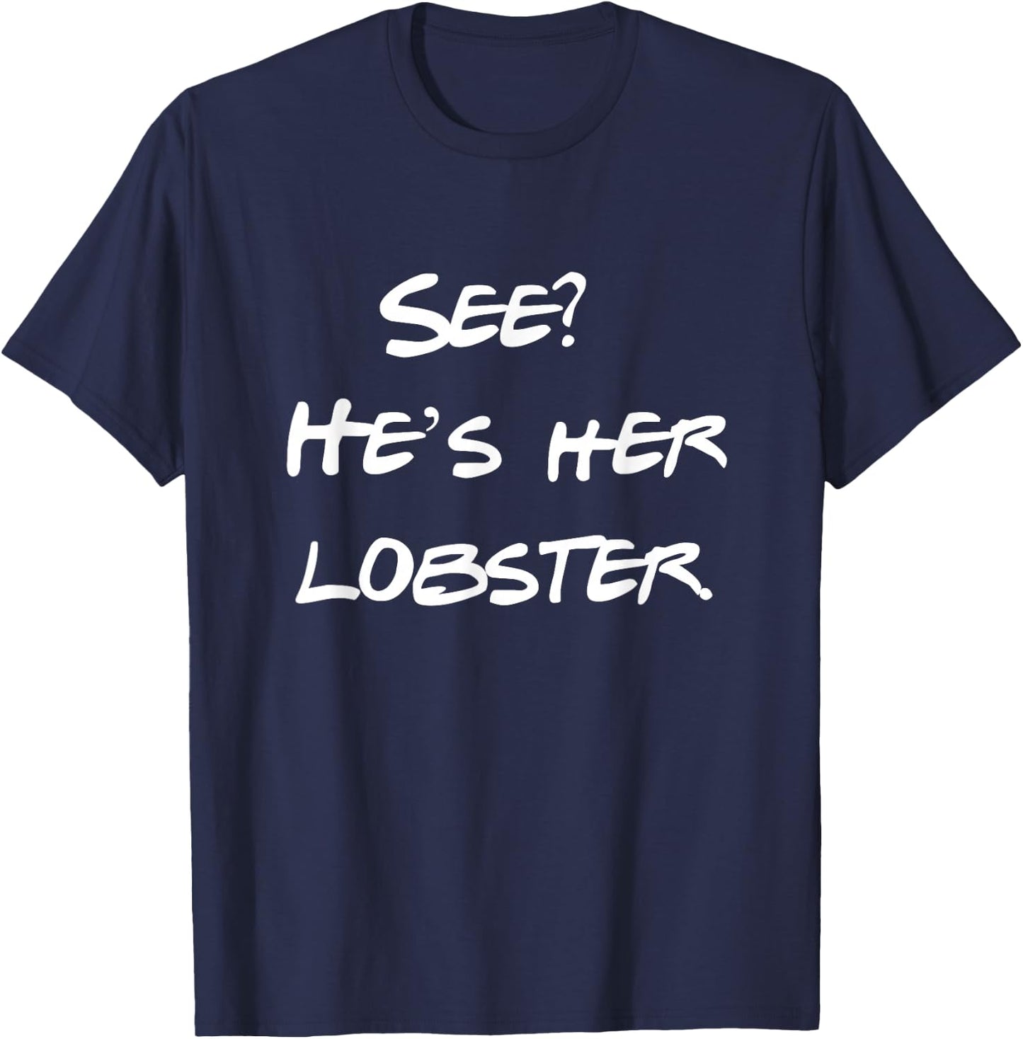 See He is Her Lobster Friends Funny Quote T-Shirt - T-Shirt | Navy
