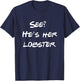 See He is Her Lobster Friends Funny Quote T-Shirt - T-Shirt | Navy