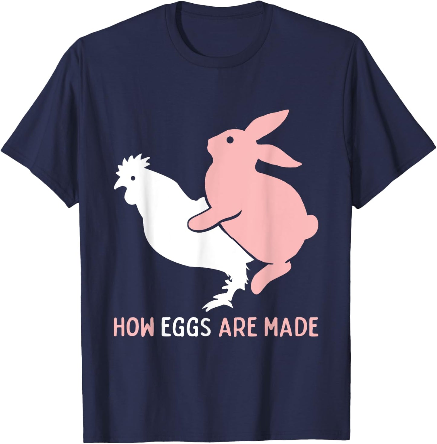 How Easter Eggs are Made Funny Humor Sarcastic Adult Humor T-Shirt - T-Shirt | Navy