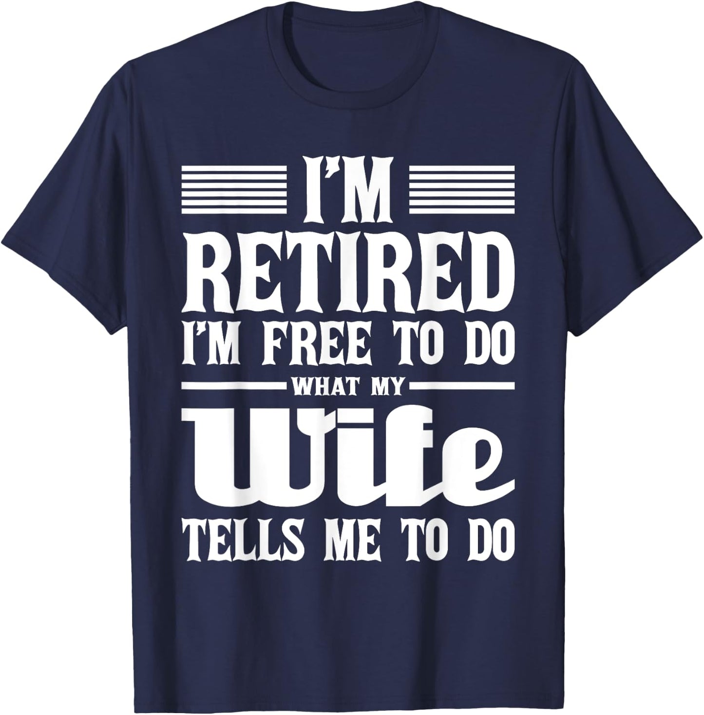 I'm Retired I'm Free To Do - Retirement Retiree Pension T-Shirt - T-Shirt | Navy