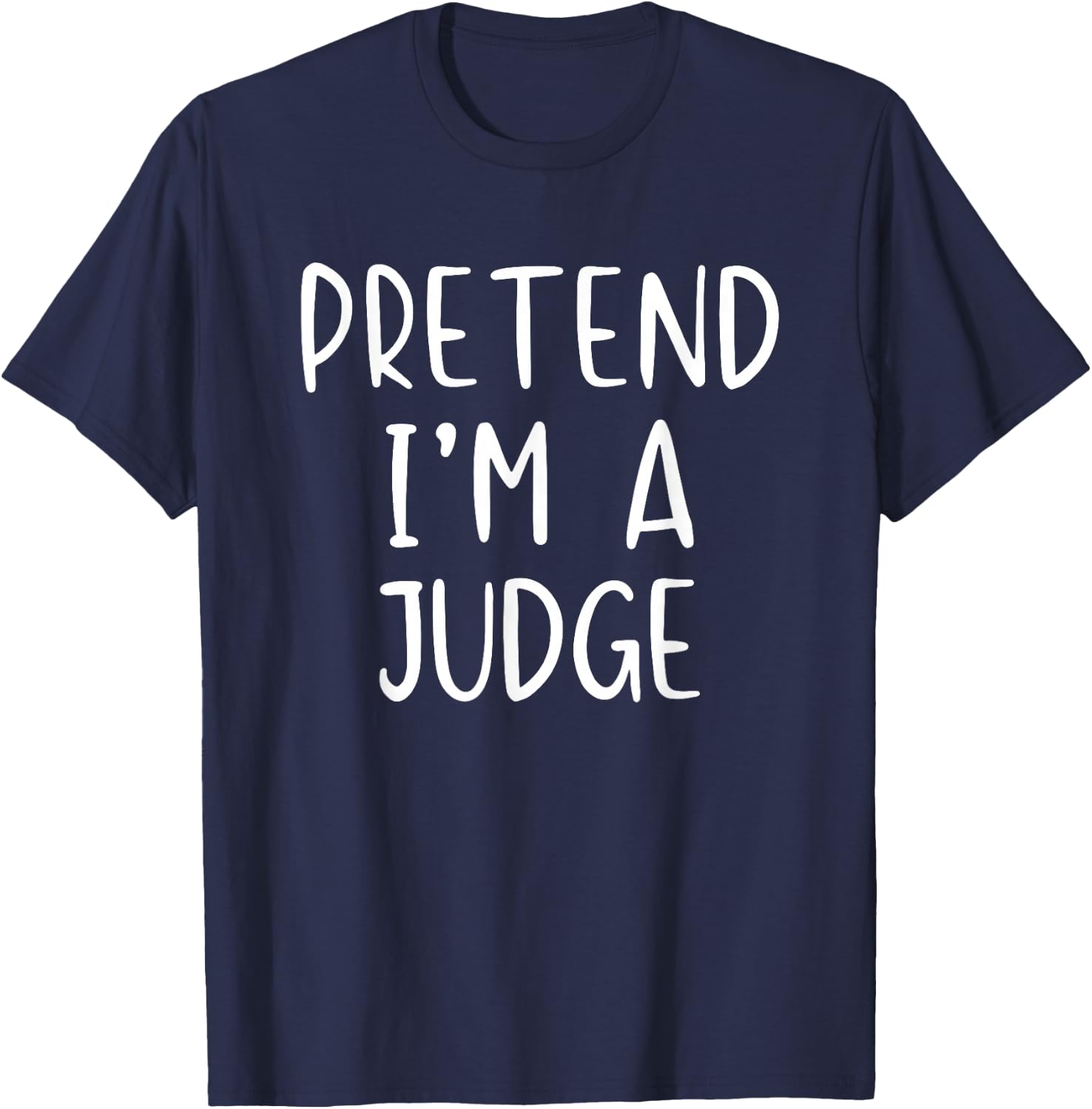 Pretend I'm A Judge Costume Halloween Funny Simple Adult Kid T-Shirt - T-Shirt | Navy