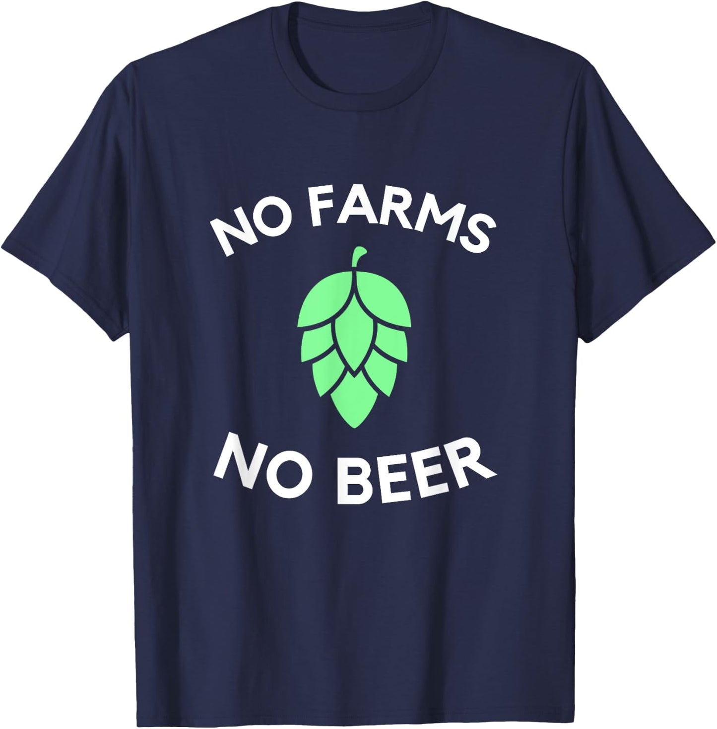 Craft Beer Hop Farmer | No Farms No Beer T-Shirt - T-Shirt | Navy