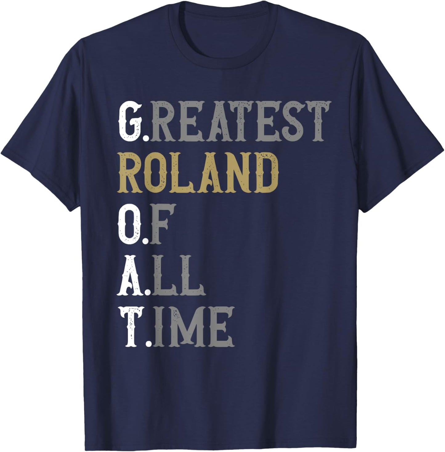 Greatest Roland of all time | GOAT | Roland T-Shirt - T-Shirt | Navy