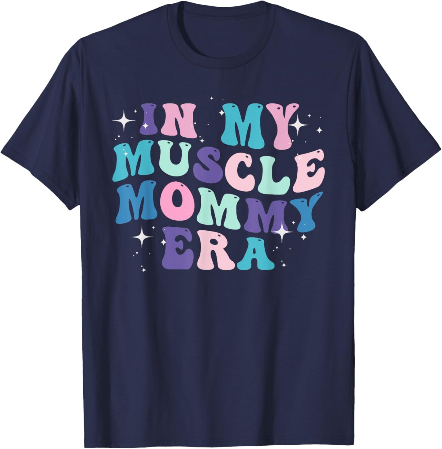 In My Muscle Mommy Era for Mama T-Shirt - T-Shirt | Navy