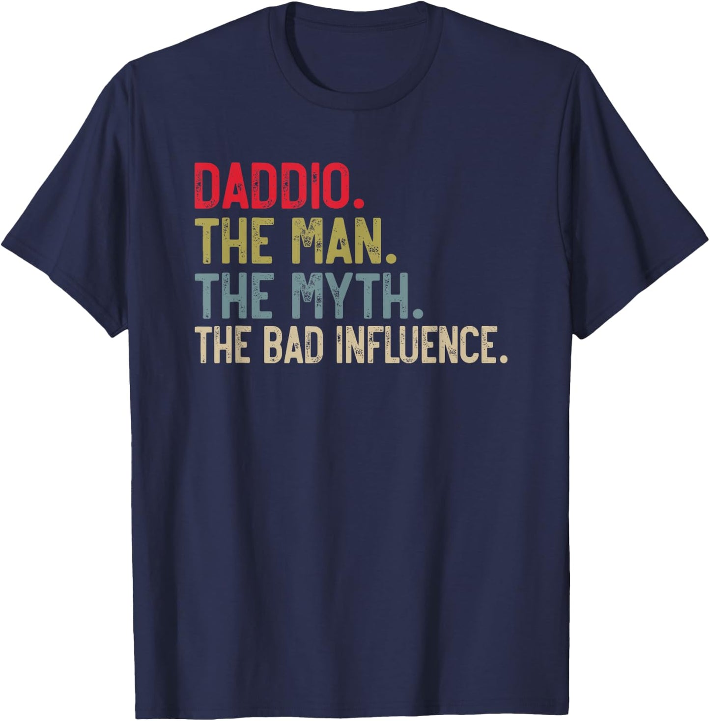 Daddio the Man the Myth the bad Influence for Grandpa T-Shirt - T-Shirt | Navy
