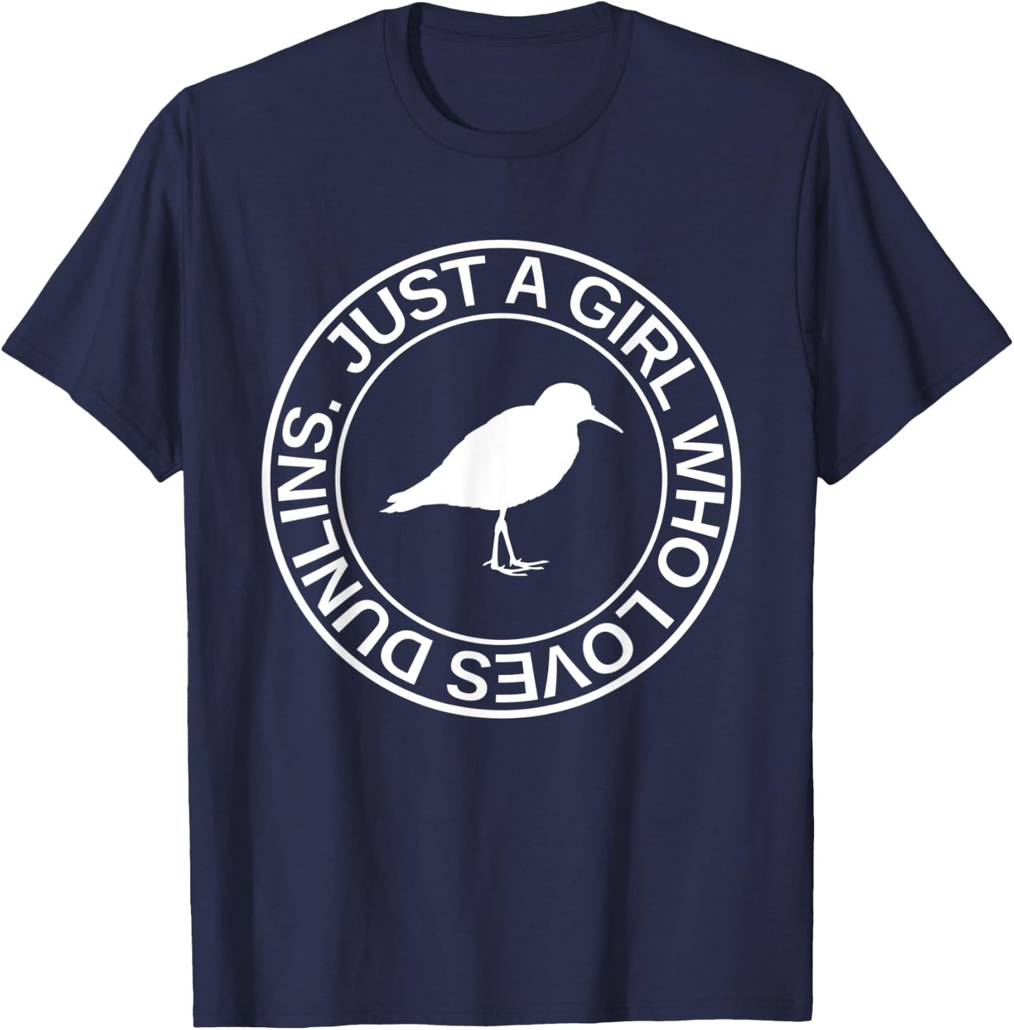 Just A Girl Who Loves Dunlins Gift Sandpiper Bird T-Shirt - T-Shirt | Navy