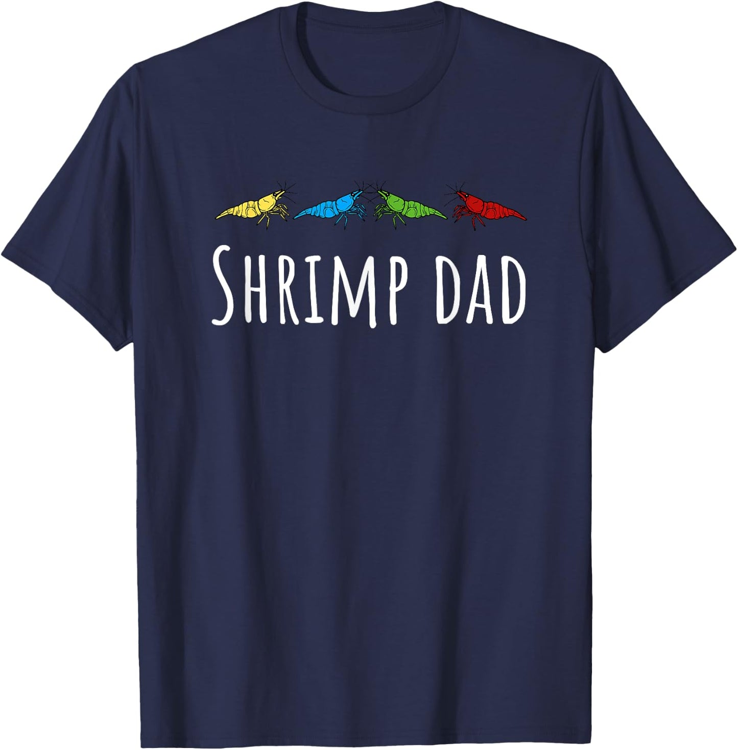 Shrimp Dad Cherry Shrimp Neocaridina Aquarium Fish T-Shirt - T-Shirt | Navy