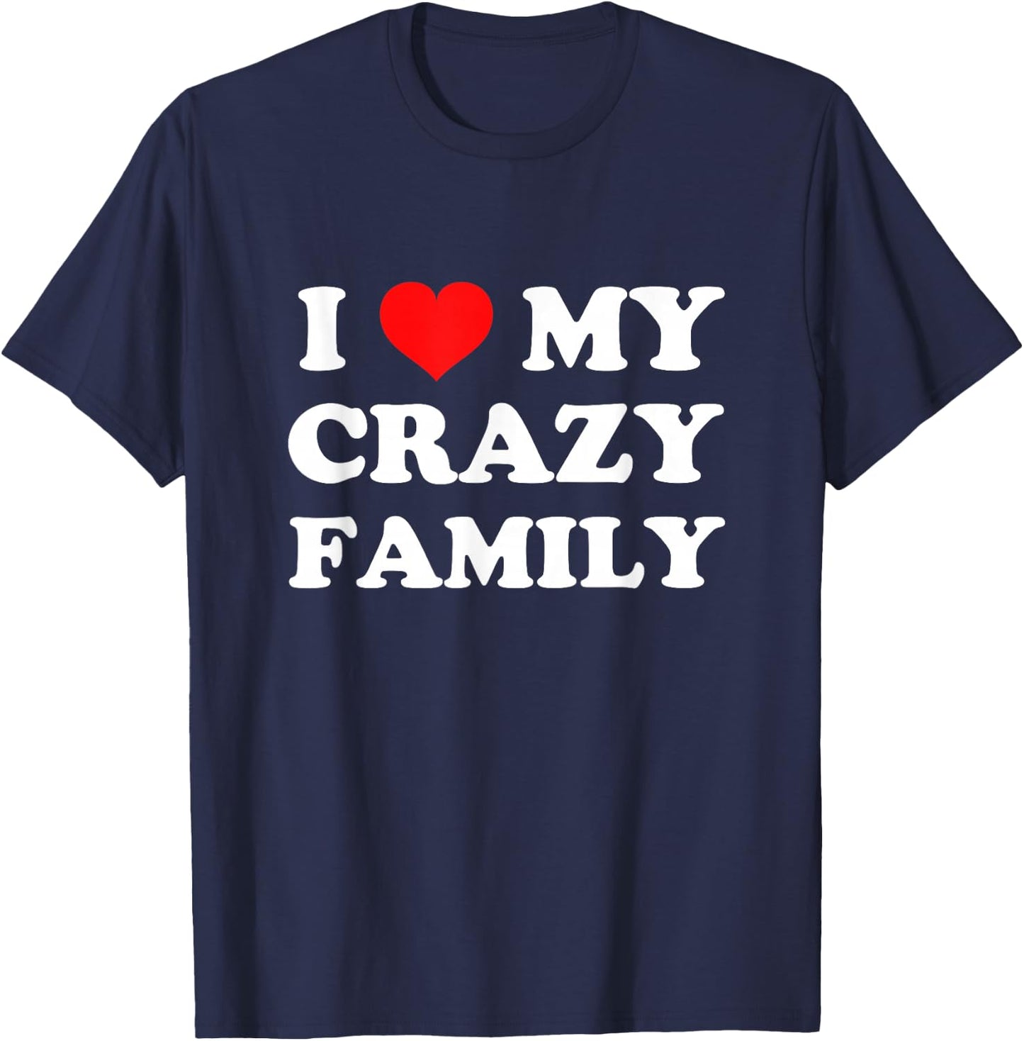 I Love My Crazy Family T-Shirt - T-Shirt | Navy