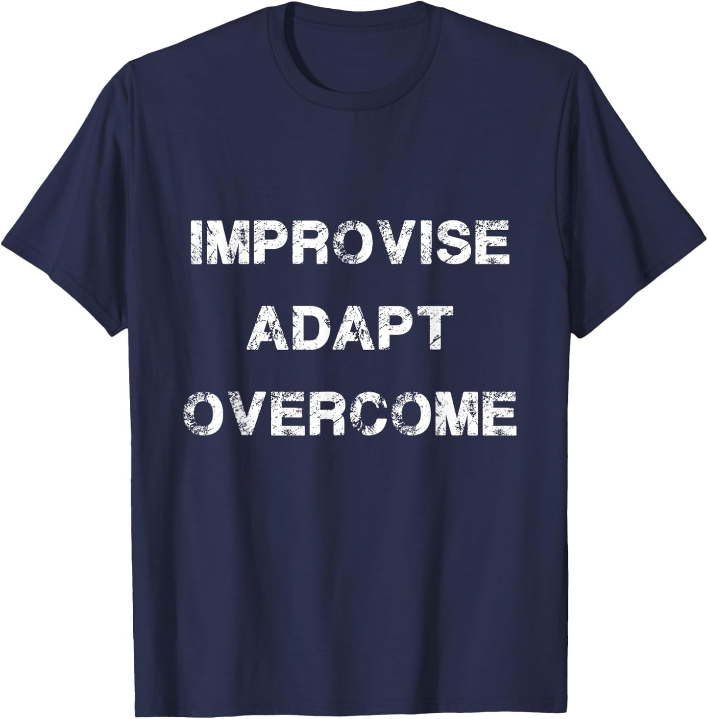 Improvise Adapt Overcome Army Military Motivation T-Shirt - T-Shirt | Navy